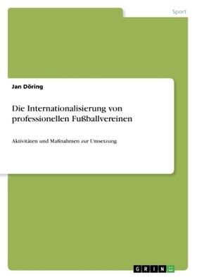 Döring |  Die Internationalisierung von professionellen Fußballvereinen | Buch |  Sack Fachmedien