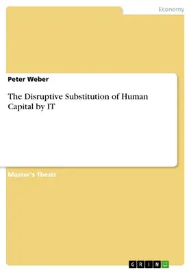 Weber |  The Disruptive Substitution of Human Capital by IT | eBook | Sack Fachmedien
