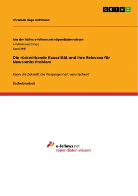 Hoffmann |  Die rückwirkende Kausalität und ihre Relevanz für Newcombs Problem | eBook | Sack Fachmedien