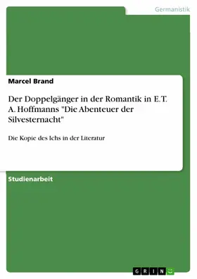Brand |  Der Doppelgänger in der Romantik in E. T. A. Hoffmanns "Die Abenteuer der Silvesternacht" | eBook | Sack Fachmedien
