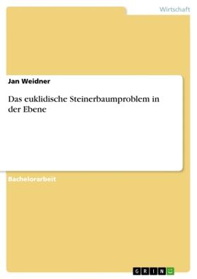 Weidner |  Das euklidische Steinerbaumproblem in der Ebene | Buch |  Sack Fachmedien