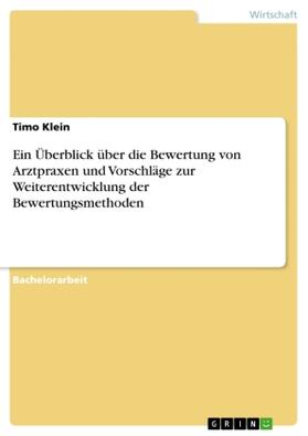 Klein |  Ein Überblick über die Bewertung von Arztpraxen und Vorschläge zur Weiterentwicklung der Bewertungsmethoden | Buch |  Sack Fachmedien