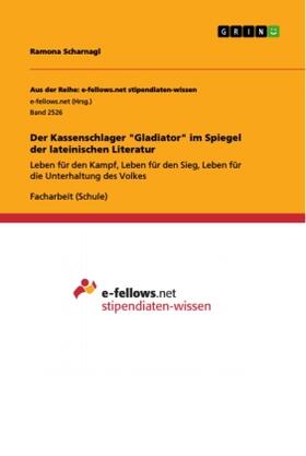 Scharnagl | Der Kassenschlager "Gladiator" im Spiegel der lateinischen Literatur | Buch | 978-3-668-51008-1 | sack.de