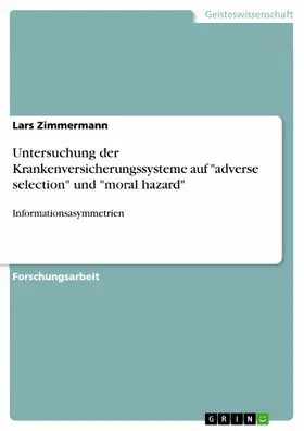 Zimmermann |  Untersuchung der Krankenversicherungssysteme auf "adverse selection" und "moral hazard" | eBook | Sack Fachmedien