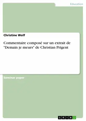 Wolf |  Commentaire composé sur un extrait de "Demain je meurs" de Christian Prigent | eBook | Sack Fachmedien