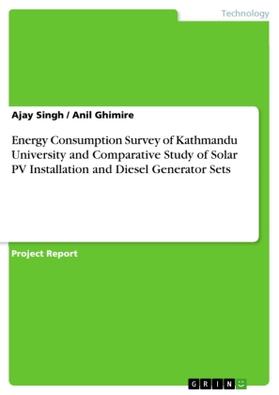 Singh / Ghimire |  Energy Consumption Survey of Kathmandu University and Comparative Study of Solar PV Installation and Diesel Generator Sets | Buch |  Sack Fachmedien
