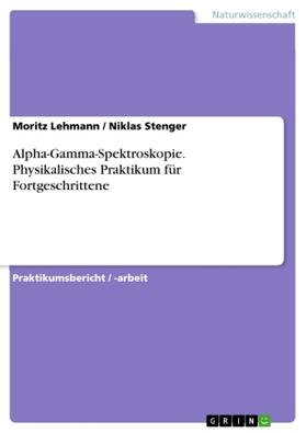 Lehmann / Stenger |  Alpha-Gamma-Spektroskopie. Physikalisches Praktikum für Fortgeschrittene | Buch |  Sack Fachmedien