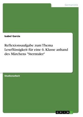 Garcia |  Reflexionsaufgabe zum Thema Leseflüssigkeit für eine 6. Klasse anhand des Märchens "Sterntaler" | Buch |  Sack Fachmedien