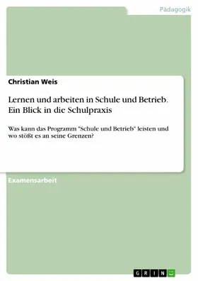 Weis |  Lernen und arbeiten in Schule und Betrieb. Ein Blick in die Schulpraxis | eBook | Sack Fachmedien