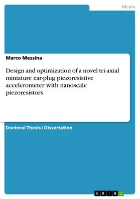 Messina |  Design and optimization of a novel tri-axial miniature ear-plug piezoresistive accelerometer with nanoscale piezoresistors | eBook | Sack Fachmedien