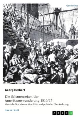 Herbert |  Die Schattenseiten der Amerikaauswanderung 1816/17. Materielle Not, diverse Geschäfte und politische Überforderung | Buch |  Sack Fachmedien