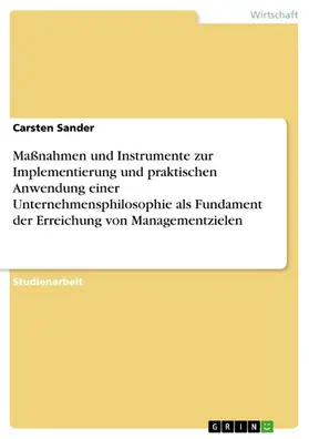 Sander |  Maßnahmen und Instrumente zur Implementierung und praktischen Anwendung einer Unternehmensphilosophie als Fundament der Erreichung von Managementzielen | eBook | Sack Fachmedien