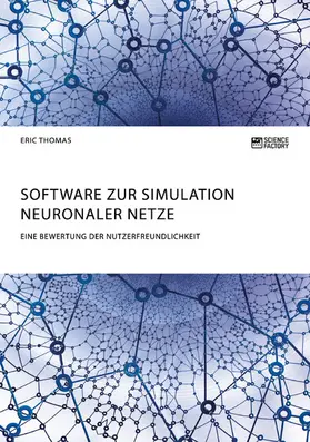 Thomas |  Software zur Simulation Neuronaler Netze. Eine Bewertung der Nutzerfreundlichkeit | eBook | Sack Fachmedien