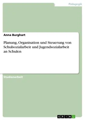 Burghart |  Planung, Organisation und Steuerung von Schulsozialarbeit und Jugendsozialarbeit an Schulen | eBook | Sack Fachmedien