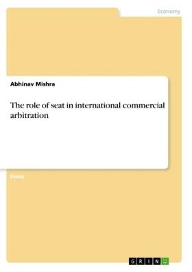 Mishra |  The role of seat in international commercial arbitration | Buch |  Sack Fachmedien