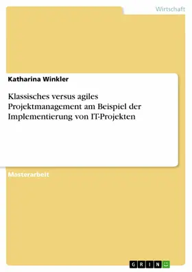 Winkler |  Klassisches versus agiles Projektmanagement am Beispiel der Implementierung von IT-Projekten | eBook | Sack Fachmedien