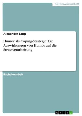 Lang |  Humor als Coping-Strategie. Die Auswirkungen von Humor auf die Stressverarbeitung | Buch |  Sack Fachmedien