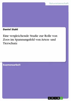Stahl |  Eine vergleichende Studie zur Rolle von Zoos im Spannungsfeld von Arten- und Tierschutz | eBook | Sack Fachmedien