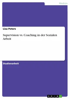 Peters |  Supervision vs. Coaching in der Sozialen Arbeit | eBook | Sack Fachmedien