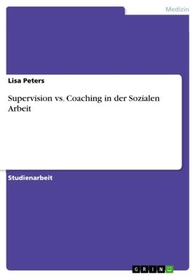 Peters |  Supervision vs. Coaching in der Sozialen Arbeit | Buch |  Sack Fachmedien