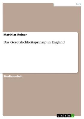 Reiner |  Das Gesetzlichkeitsprinzip in England | Buch |  Sack Fachmedien