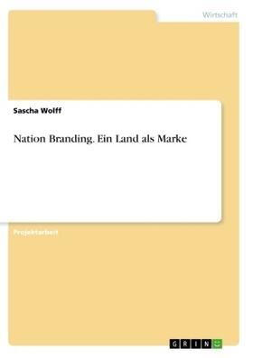 Wolff |  Nation Branding. Ein Land als Marke | Buch |  Sack Fachmedien