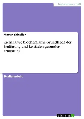 Schaller |  Sachanalyse biochemische Grundlagen der Ernährung und Leitfaden gesunder Ernährung | eBook | Sack Fachmedien