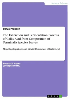 Prakash |  The Extraction and Fermentation Process of Gallic Acid from Composition of Terminalia Species Leaves | eBook | Sack Fachmedien