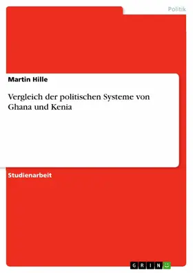 Hille |  Vergleich der politischen Systeme von Ghana und Kenia | eBook | Sack Fachmedien