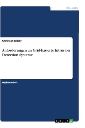 Maier |  Anforderungen an Grid-basierte Intrusion Detection Systeme | Buch |  Sack Fachmedien