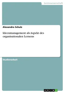 Schulz |  Ideenmanagement als Aspekt des organisationalen Lernens | eBook | Sack Fachmedien