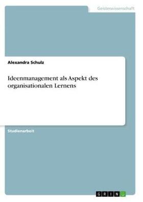 Schulz |  Ideenmanagement als Aspekt des organisationalen Lernens | Buch |  Sack Fachmedien