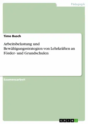 Busch |  Arbeitsbelastung und Bewältigungsstrategien von Lehrkräften an Förder- und Grundschulen | eBook | Sack Fachmedien