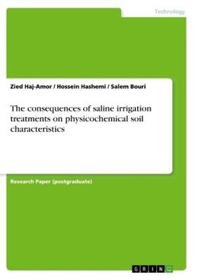 Haj-Amor / Bouri / Hashemi |  The consequences of saline irrigation treatments on physicochemical soil characteristics | Buch |  Sack Fachmedien