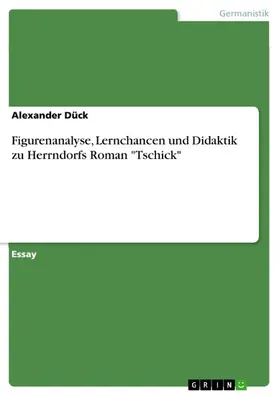 Dück |  Figurenanalyse, Lernchancen und Didaktik zu Herrndorfs Roman "Tschick" | eBook | Sack Fachmedien