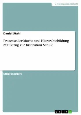 Stahl |  Prozesse der Macht- und Hierarchiebildung mit Bezug zur Institution Schule | eBook | Sack Fachmedien