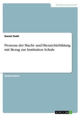 Stahl |  Prozesse der Macht- und Hierarchiebildung mit Bezug zur Institution Schule | Buch |  Sack Fachmedien