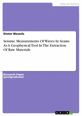 Wessels |  Seismic Measurements Of Waves In Seams As A Geophysical Tool In The Extraction Of Raw Materials | eBook | Sack Fachmedien