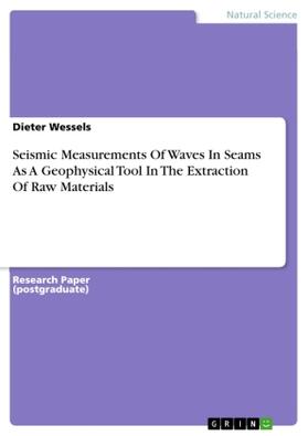 Wessels |  Seismic Measurements Of Waves In Seams As A Geophysical Tool In The Extraction Of Raw Materials | Buch |  Sack Fachmedien