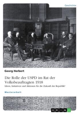 Herbert |  Die USPD im Rat der Volksbeauftragten 1918 | Buch |  Sack Fachmedien