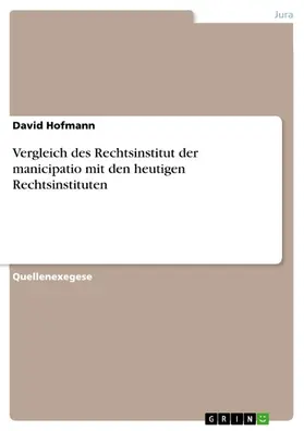 Hofmann |  Vergleich des Rechtsinstitut der manicipatio mit den heutigen Rechtsinstituten | eBook | Sack Fachmedien