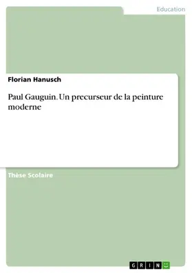 Hanusch |  Paul Gauguin. Un precurseur de la peinture moderne | eBook | Sack Fachmedien