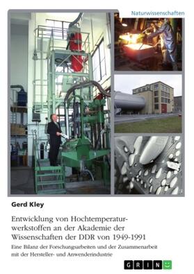 Kley |  Entwicklung von Hochtemperaturwerkstoffen an der Akademie der Wissenschaften der DDR von 1949-1991 | Buch |  Sack Fachmedien