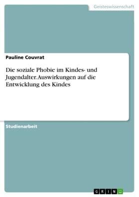 Couvrat |  Die soziale Phobie im Kindes- und Jugendalter. Auswirkungen auf die Entwicklung des Kindes | Buch |  Sack Fachmedien