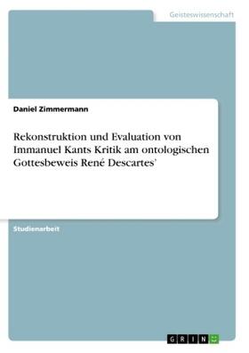 Zimmermann |  Rekonstruktion und Evaluation von Immanuel Kants Kritik am ontologischen Gottesbeweis René Descartes' | Buch |  Sack Fachmedien