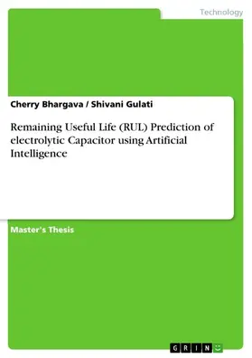 Bhargava / Gulati |  Remaining Useful Life (RUL) Prediction of electrolytic Capacitor using Artificial Intelligence | eBook | Sack Fachmedien
