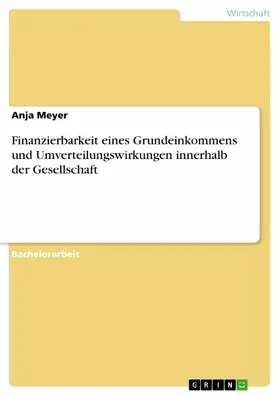 Meyer |  Finanzierbarkeit eines Grundeinkommens und Umverteilungswirkungen innerhalb der Gesellschaft | eBook | Sack Fachmedien