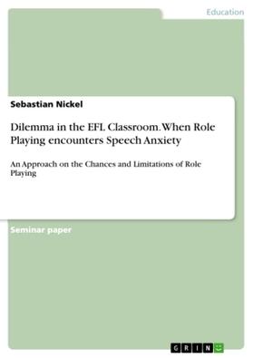 Nickel |  Dilemma in the EFL Classroom. When Role Playing encounters Speech Anxiety | Buch |  Sack Fachmedien
