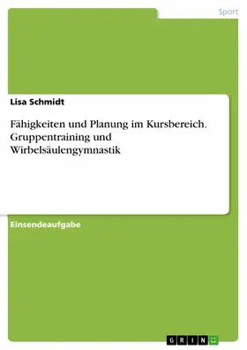 Schmidt | Fähigkeiten und Planung im Kursbereich. Gruppentraining und Wirbelsäulengymnastik | E-Book | sack.de