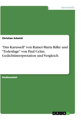 Schmitt |  "Das Karussell" von Rainer-Maria Rilke und "Todesfuge" von Paul Celan. Gedichtinterpretation und Vergleich | Buch |  Sack Fachmedien